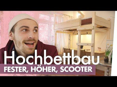 Hochbett bauen – Fester, höher, Scooter | Kliemannsland